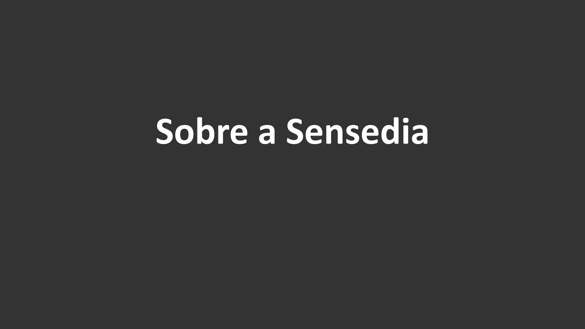 Sobre a Sensedia 
 