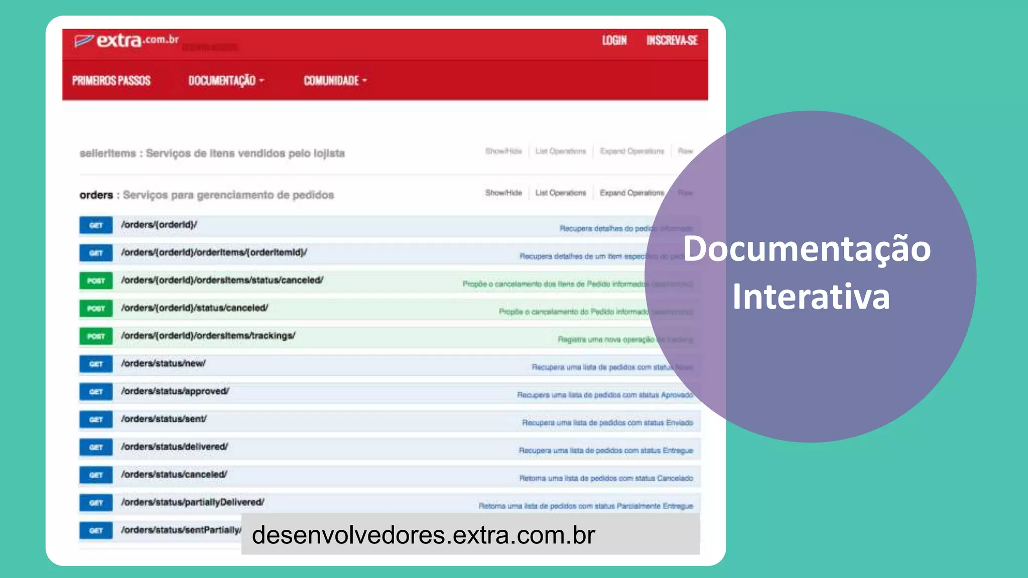 Documentação 
Interativa 
desenvolvedores.extra.com.br 
 