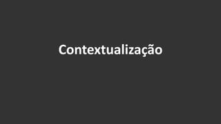 Contextualização 
 