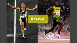TI	
  BIMODAL	
  
 