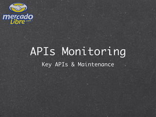 APIs Monitoring
  Key APIs & Maintenance




                     Retreat IT - 2011
 