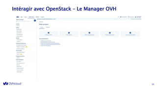 Intéragir avec OpenStack – Le Manager OVH
10
 