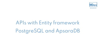 APIs with Entity framework
PostgreSQL and ApsaraDB
 
