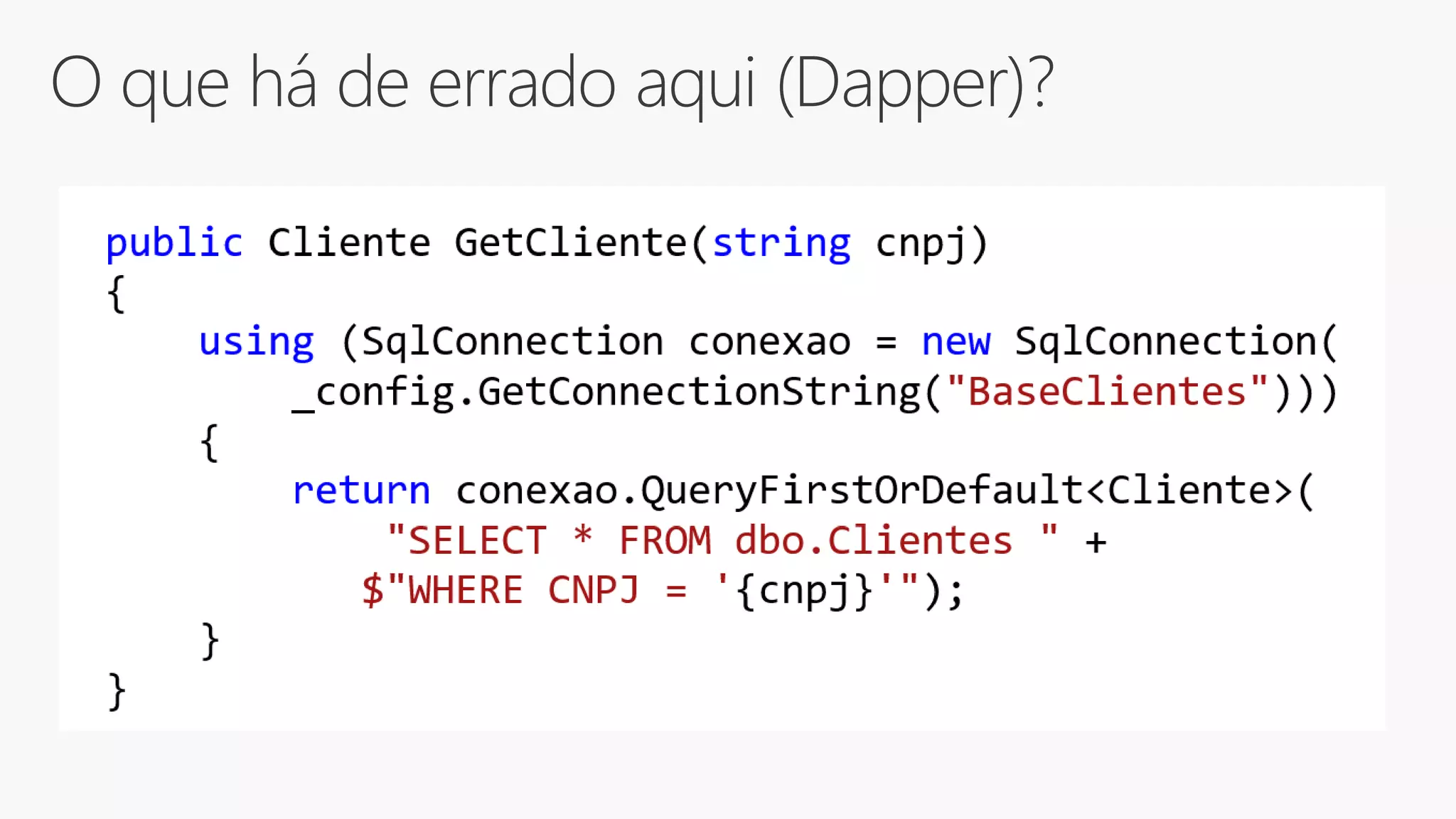 O que há de errado aqui (Dapper)?
 