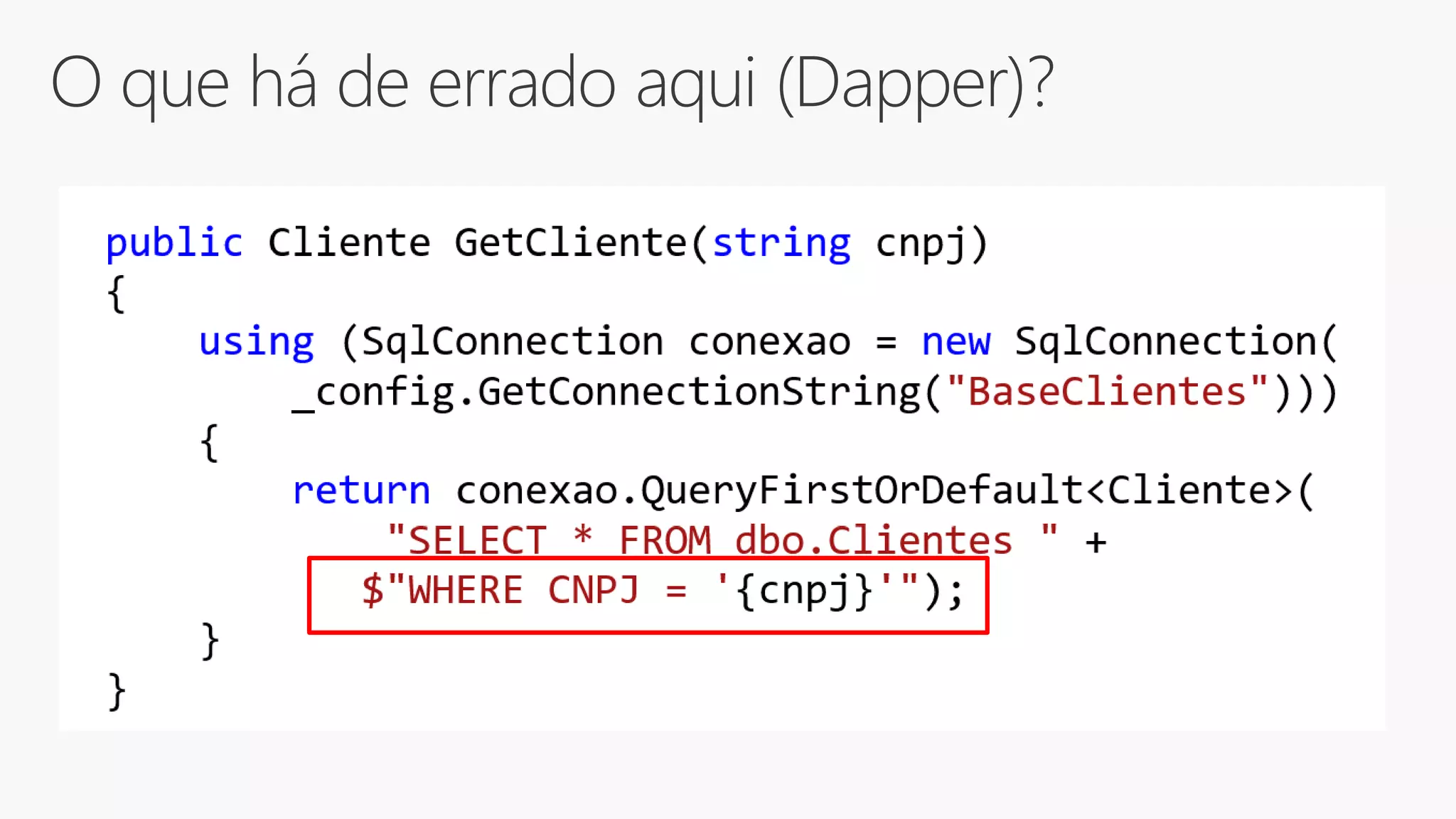 O que há de errado aqui (Dapper)?
 