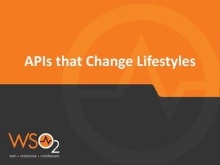 APIs that Change Lifestyles
 