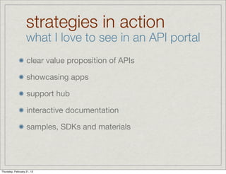 strategies in action
                   what I love to see in an API portal
                   clear value proposition of ...