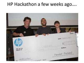 HP Hackathon a few weeks ago….

 