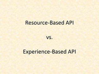 Recipe for Targeted APIs
API providers that have a:

• small number of targeted API consumers

• very close relationships ...