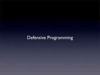 Defensive Programming
 