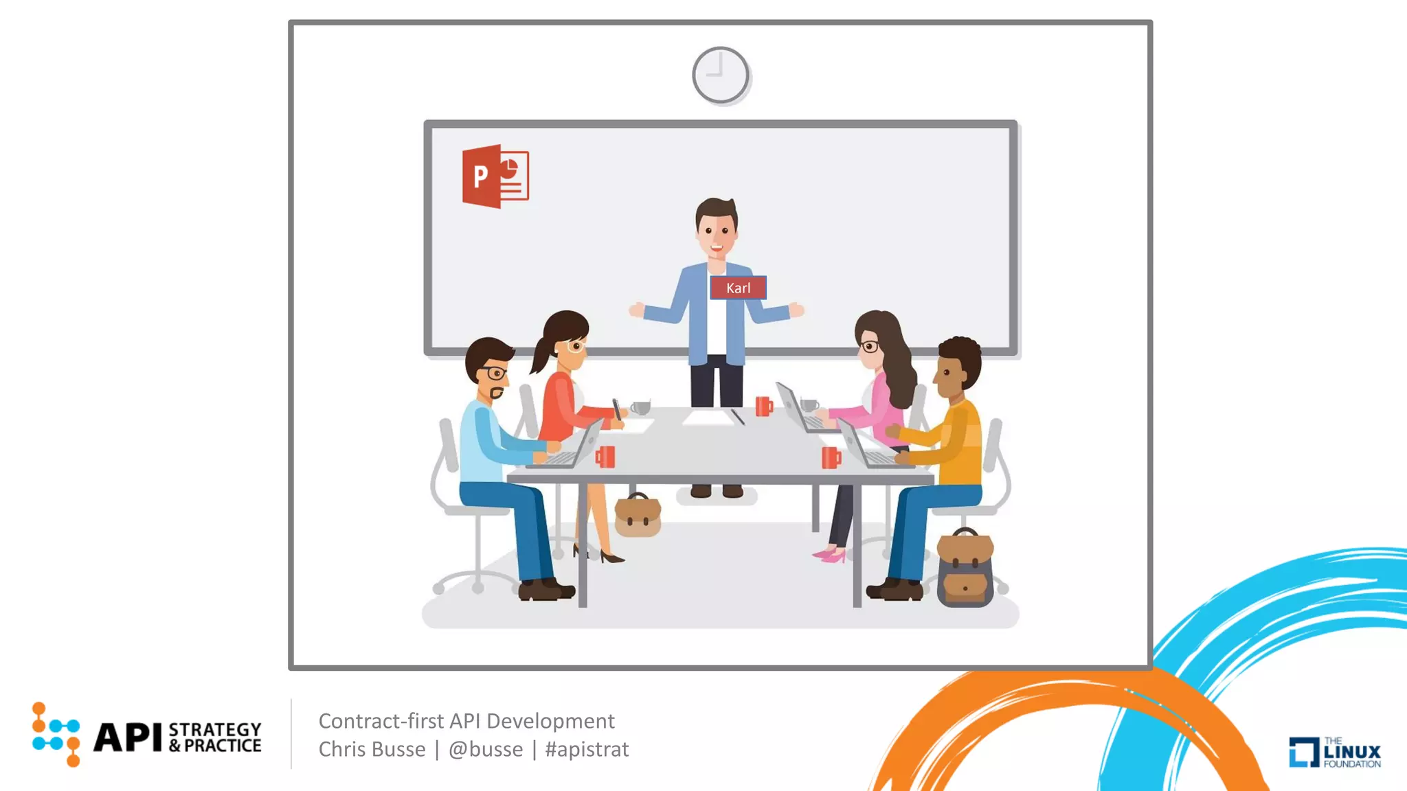 Contract-first API Development
Chris Busse | @busse | #apistrat
Karl
 