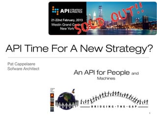 API Time For A New Strategy?
Pat Cappelaere
Sofware Architect
                    An API for People and
                           Machines




                                            1
 