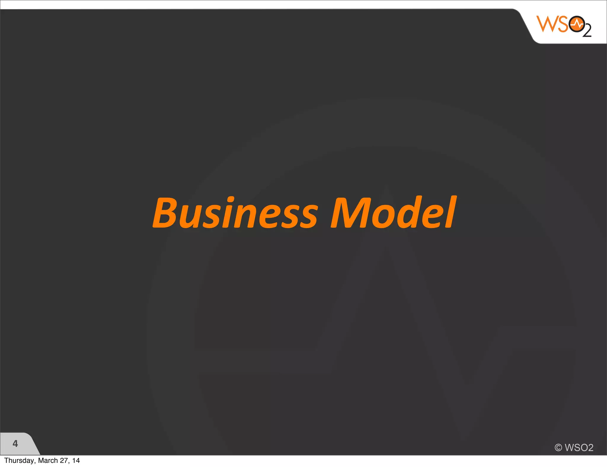 Business	
  Model
4
Thursday, March 27, 14
 