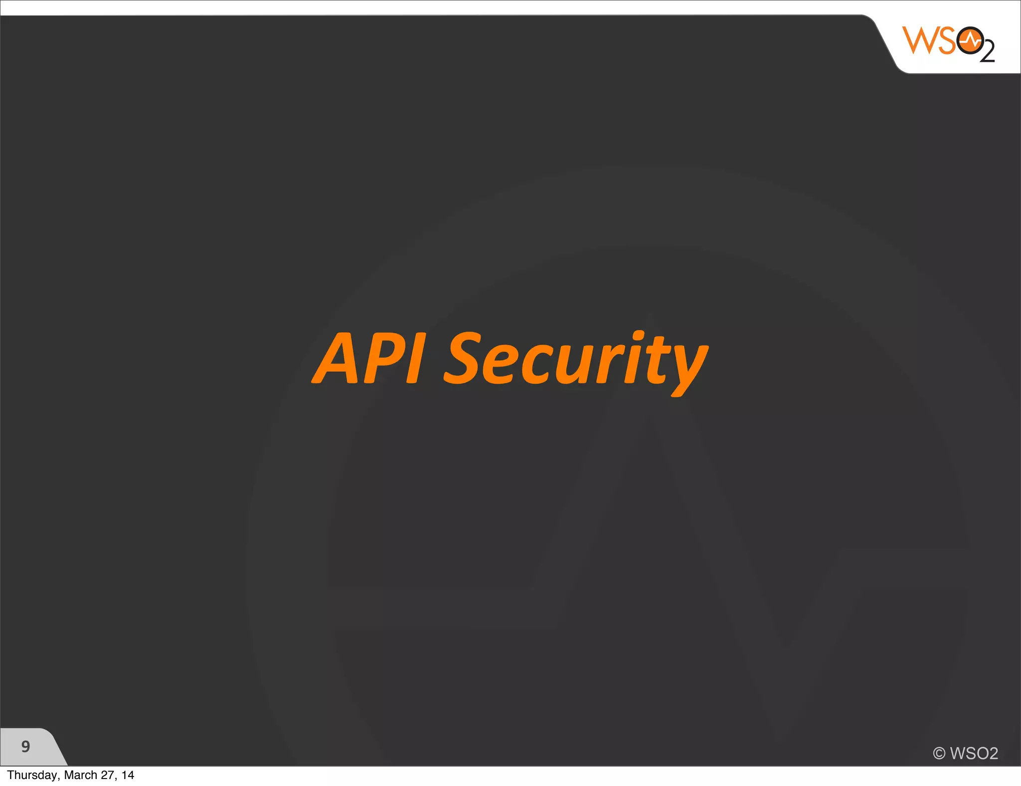 API	
  Security
9
Thursday, March 27, 14
 