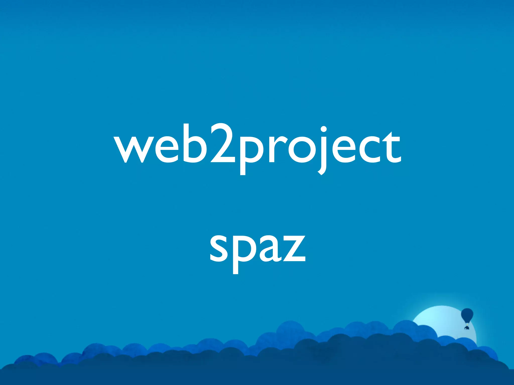 web2project
   spaz
 