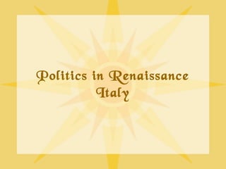 Politics in Renaissance Italy 