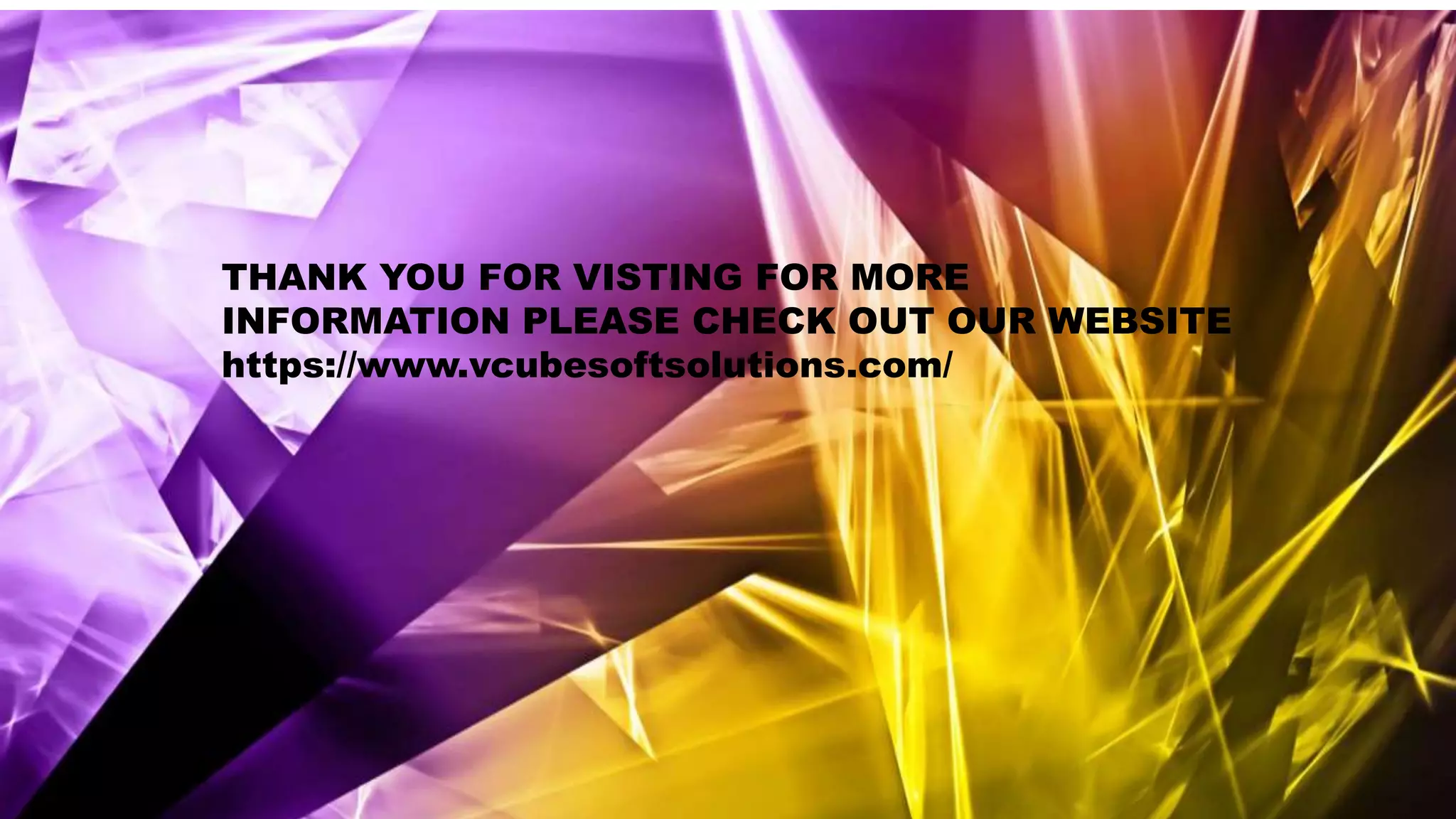 THANK YOU FOR VISTING FOR MORE
INFORMATION PLEASE CHECK OUT OUR WEBSITE
https://www.vcubesoftsolutions.com/
 