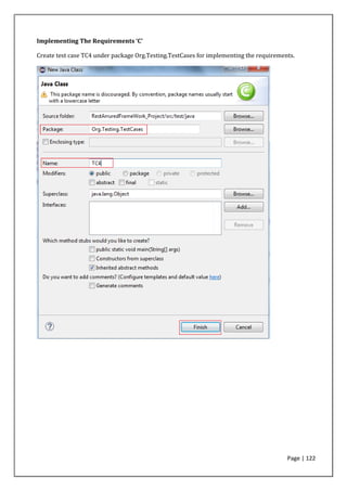 Page | 122
Implementing The Requirements ‘C’
Create test case TC4 under package Org.Testing.TestCases for implementing the requirements.
 