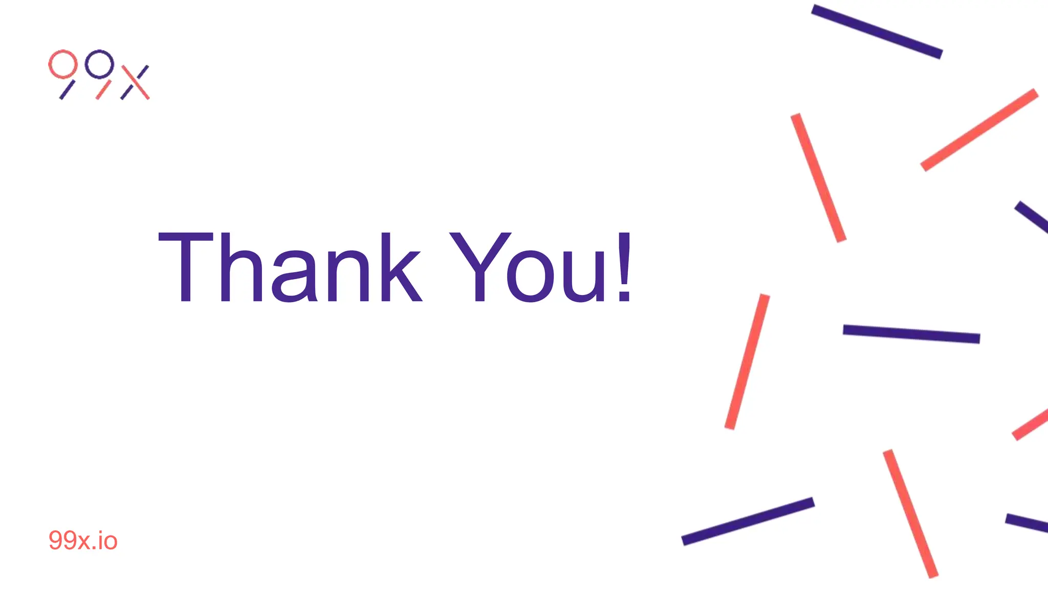 99x.io
Thank You!
 