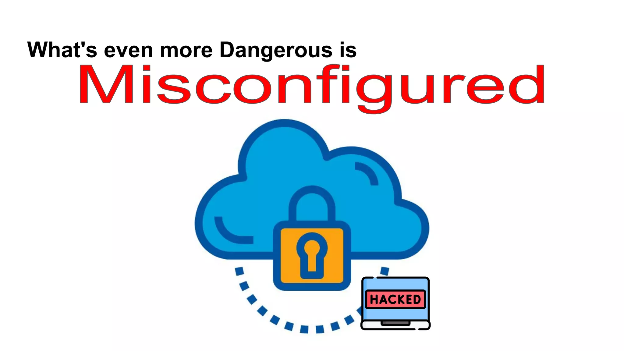 What's even more Dangerous is
 
