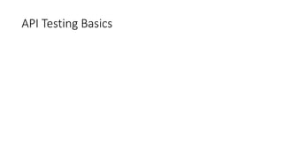 API Testing Basics
 