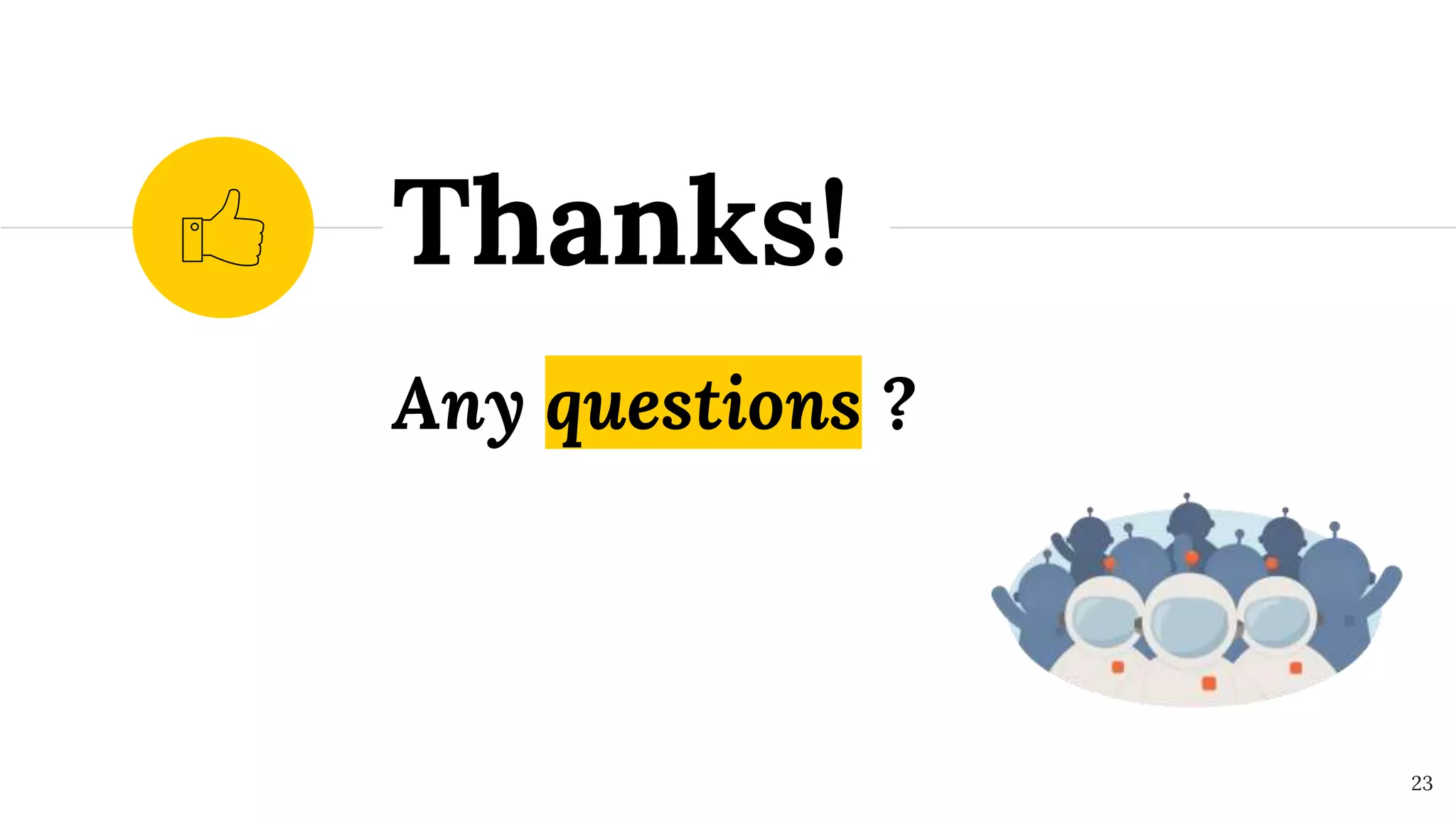 Any questions ?
Thanks!
23
 