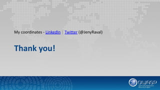 Thank you!
My coordinates - LinkedIn | Twitter (@JenyRaval)
 