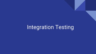 Integration Testing
 
