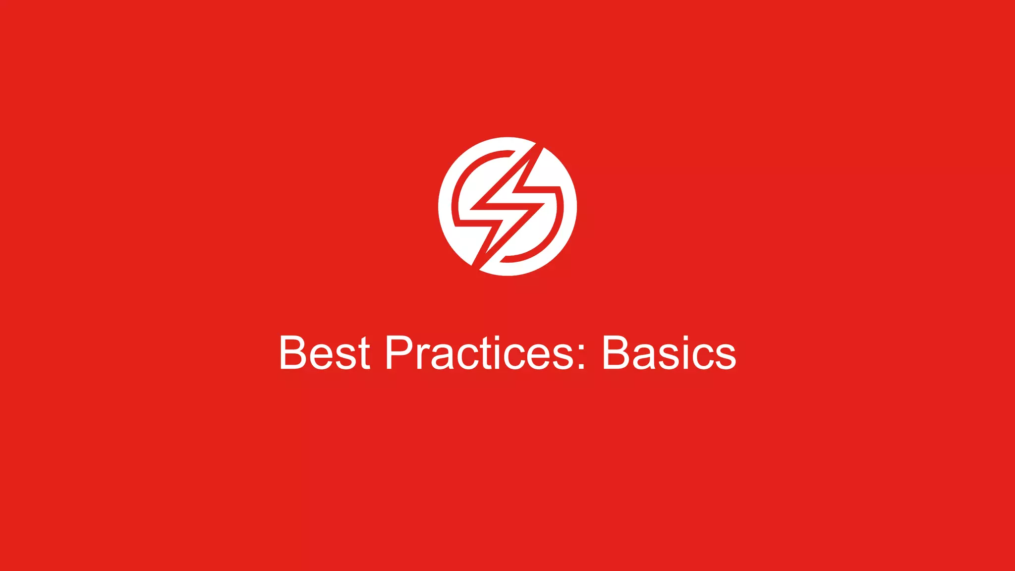 Best Practices: Basics
 