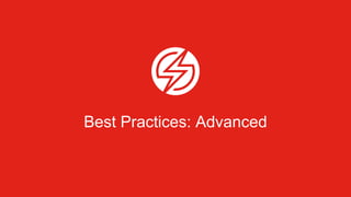 Best Practices: Advanced
 