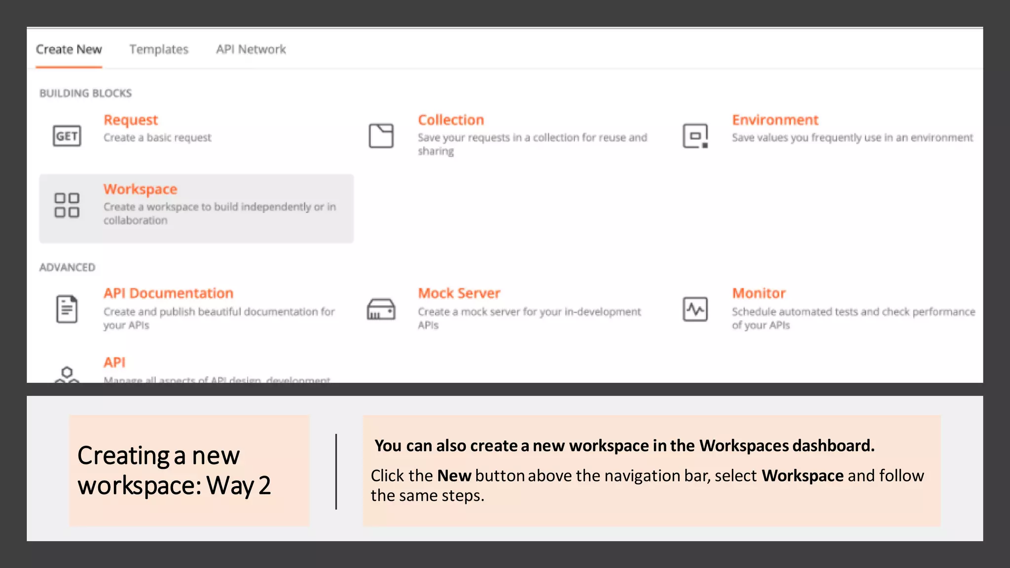 Creatinga new
workspace:Way2
You can also createa new workspace in the Workspaces dashboard.
Click the New buttonabove the navigation bar, select Workspace and follow
the same steps.
 