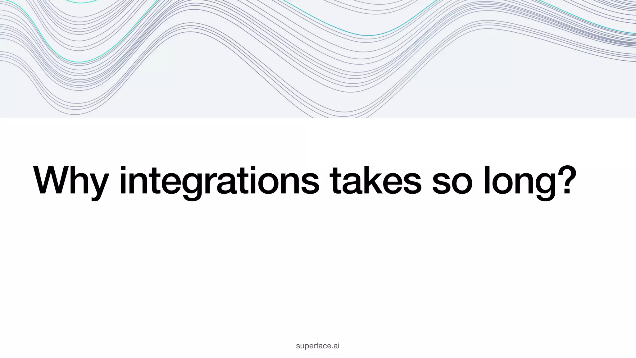 Why integrations takes so long? superface.ai 