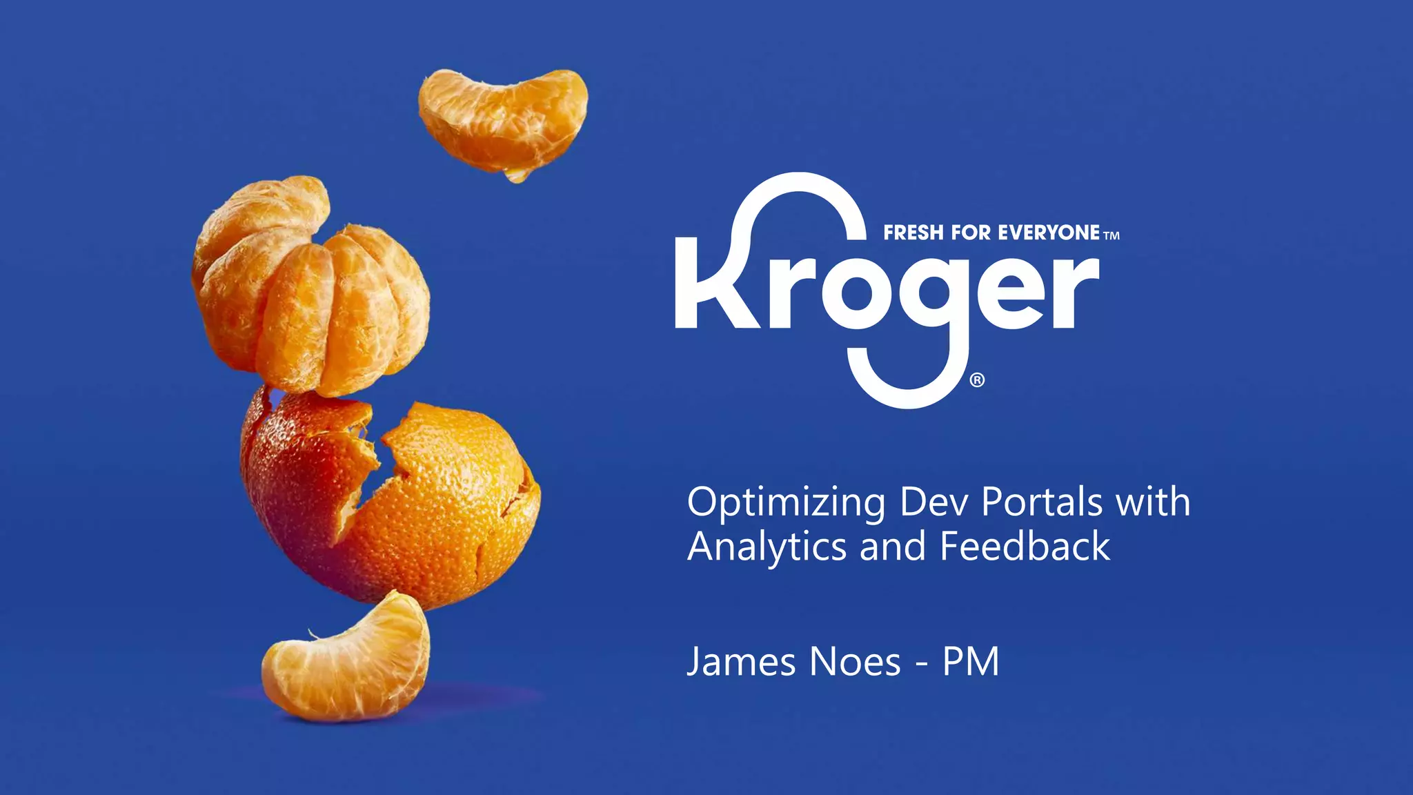Optimizing Dev Portals with
Analytics and Feedback
James Noes - PM
 