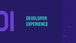developer
experience
01
 