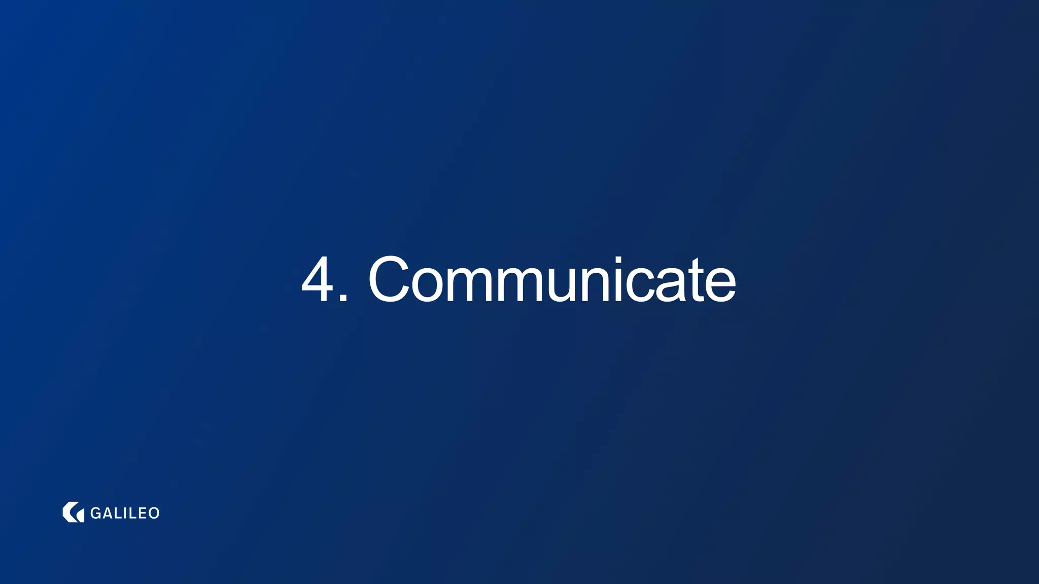 4. Communicate
 