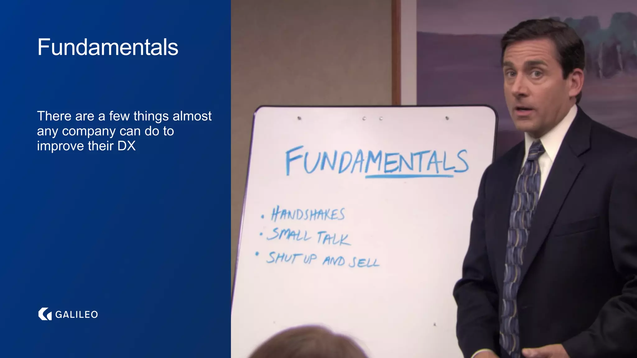 Fundamentals
There are a few things almost
any company can do to
improve their DX
 