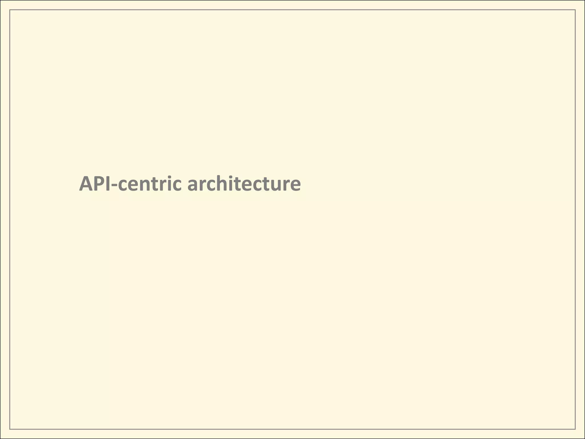 API-centric architecture
 