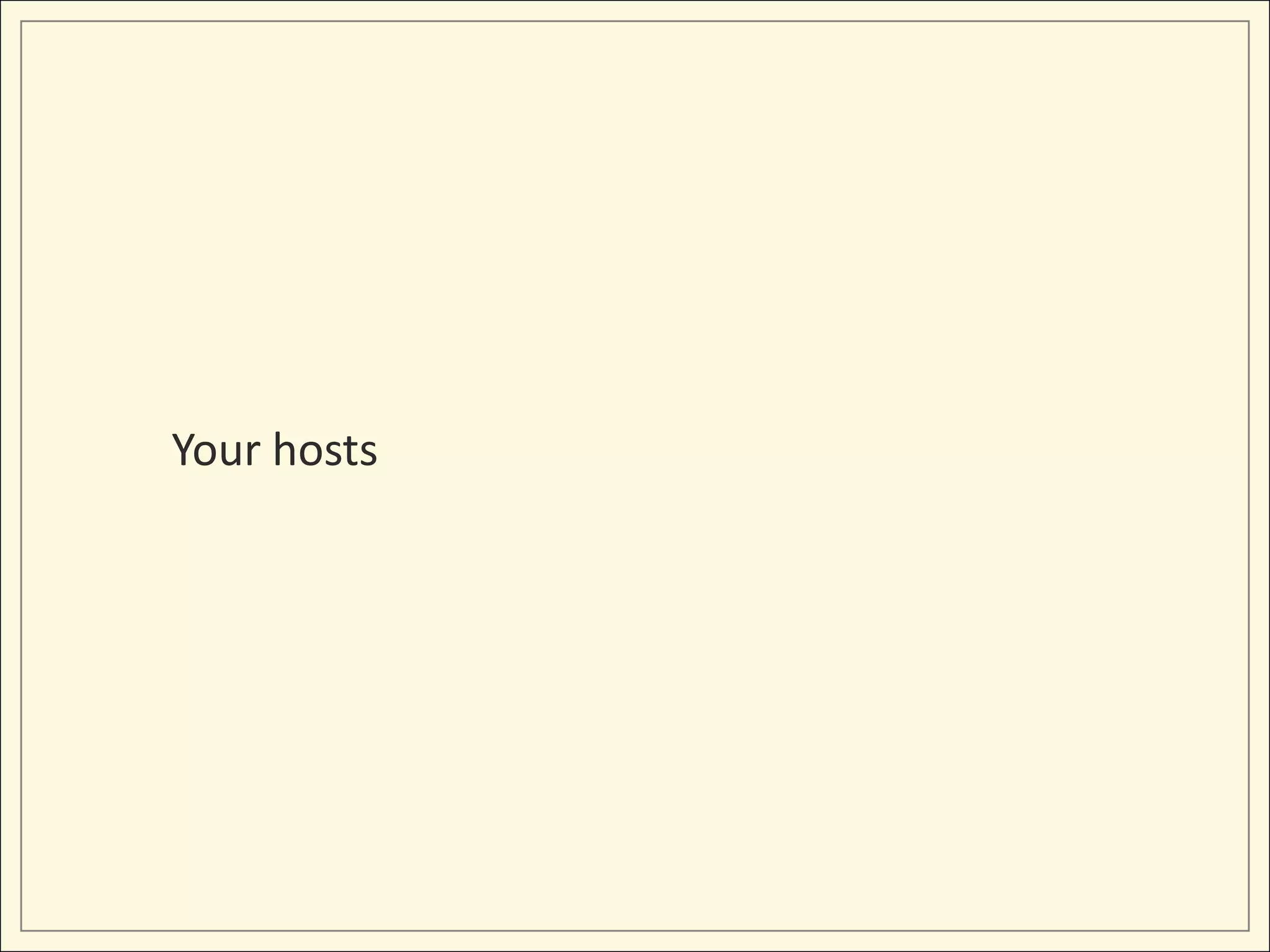Your hosts
 