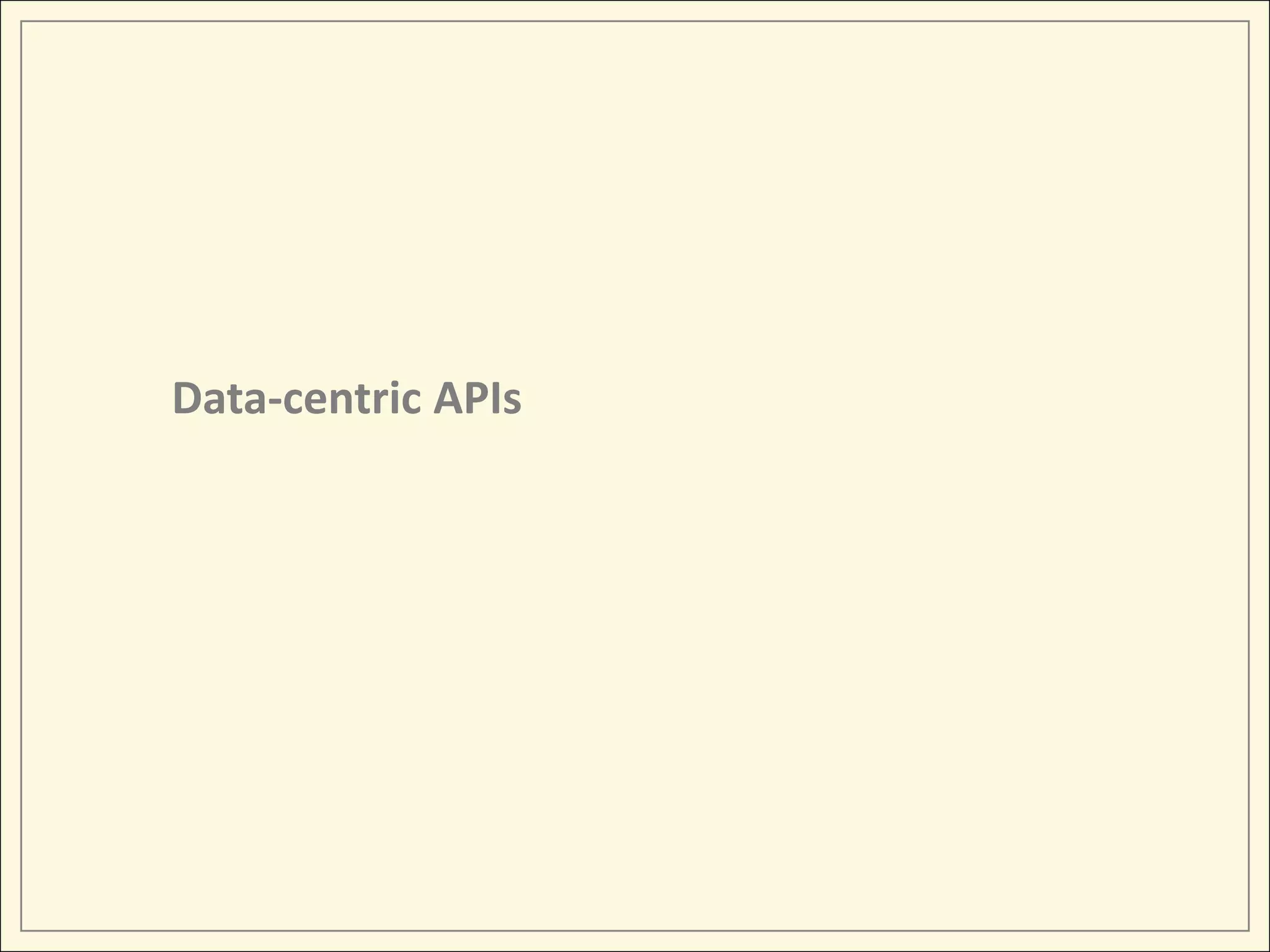 Data-centric APIs
 