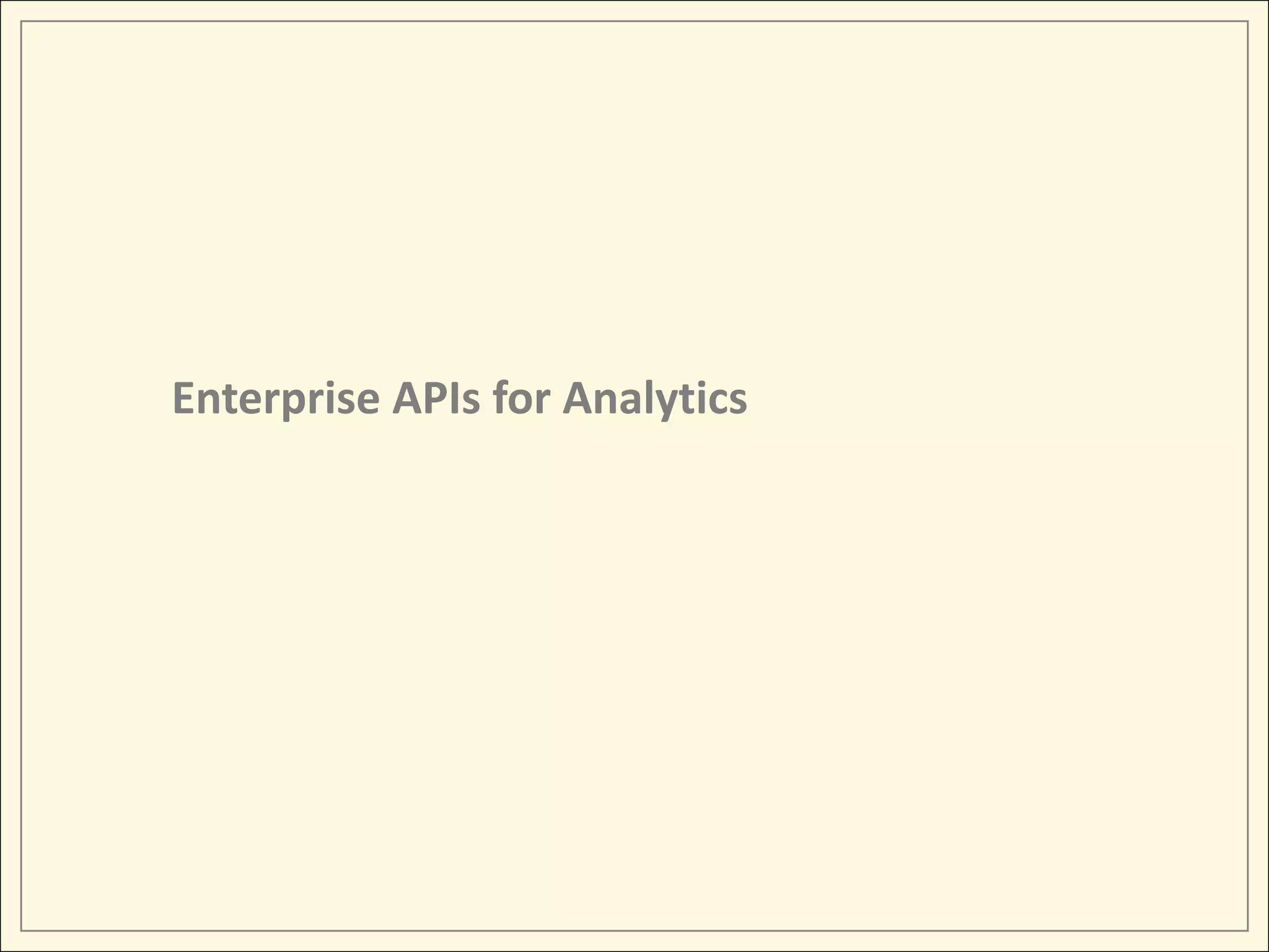 Enterprise APIs for Analytics
 