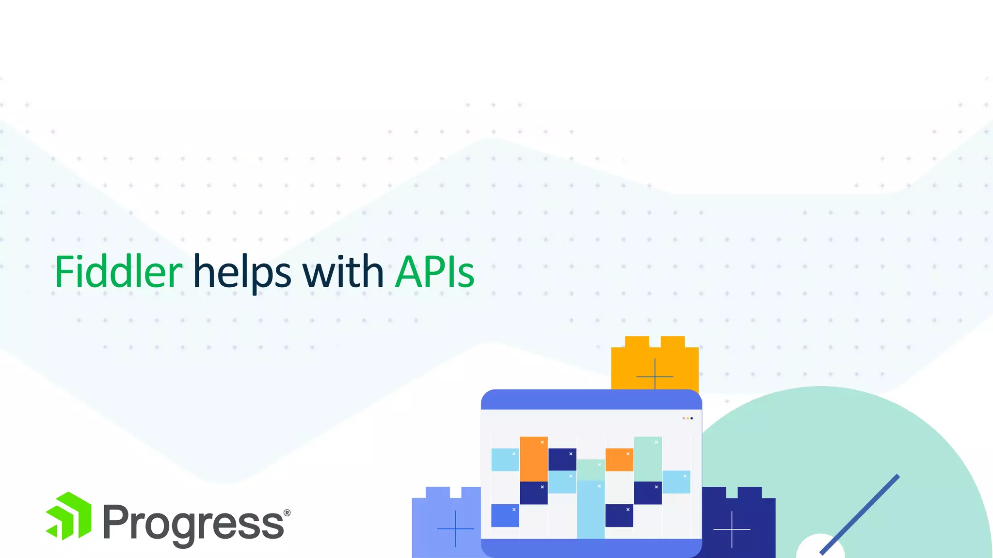 Fiddler helps with APIs