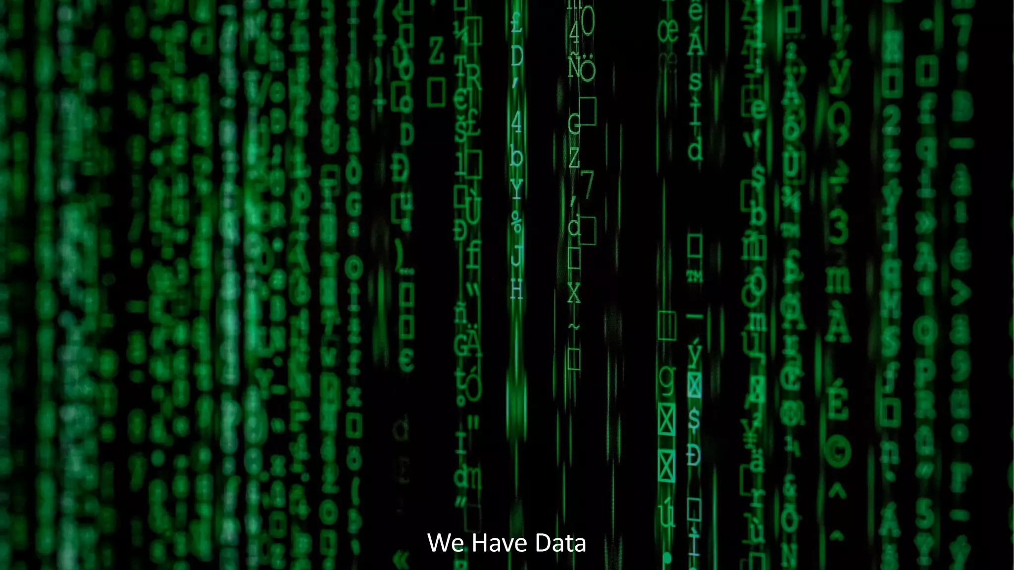 We Have Data