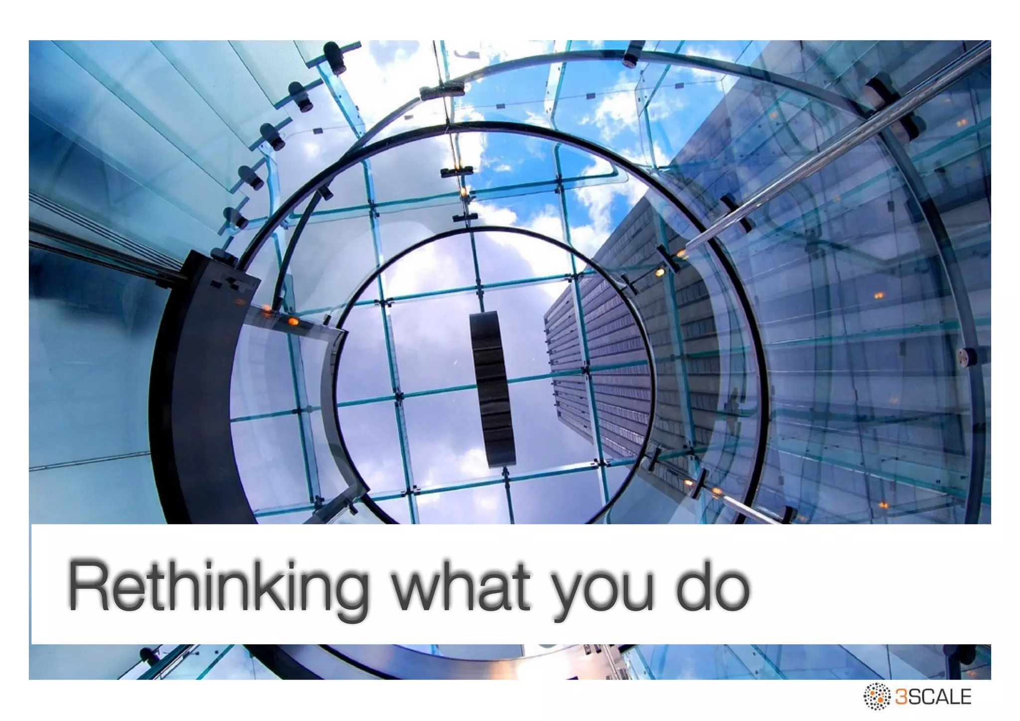 Rethinking what you do
 