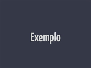 Exemplo
 