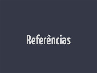 Referências
 