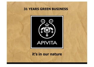 31 YEARS GREEN BUSINESS




    it’s in our nature
 