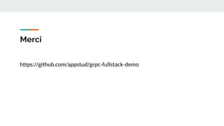 Merci
https://github.com/appstud/grpc-fullstack-demo
 