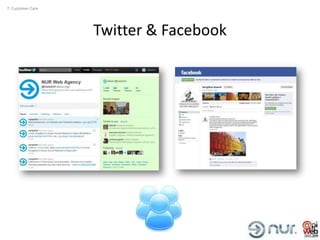 7. Customer Care




                   Twitter & Facebook
 