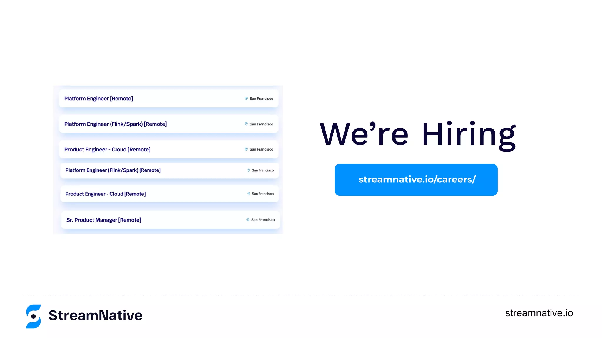 streamnative.io We’re Hiring streamnative.io/careers/ 