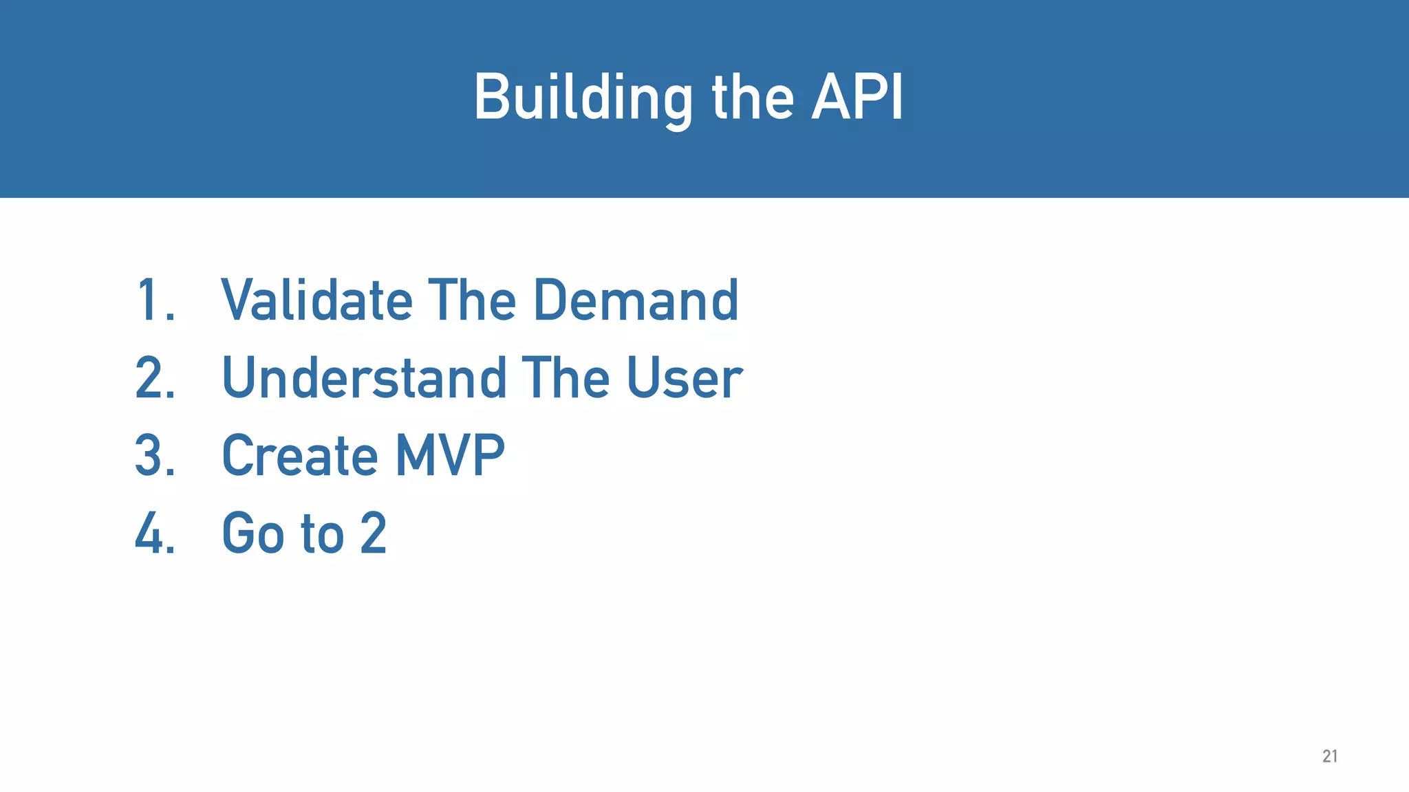 21
Building the API – Step 5
Understand The API User Groups
 